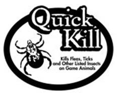 QUICK KILL KILLS FLEAS, TICKS AND OTHER LISTED INSECTS ON GAME ANIMALS
