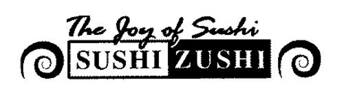 THE JOY OF SUSHI SUSHI ZUSHI