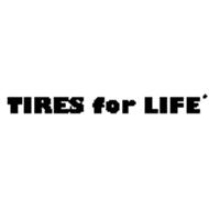 TIRES FOR LIFE*