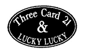 THREE CARD 21 & LUCKY LUCKY