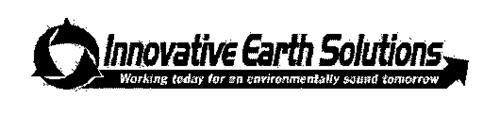 INNOVATIVE EARTH SOLUTIONS WORKING TODAY FOR AN ENVIRONMENTALLY SOUND TOMORROW