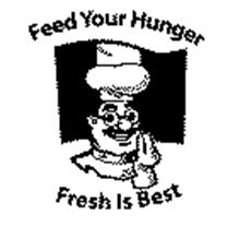 FEED YOUR HUNGER FRESH IS BEST