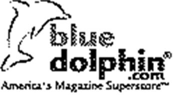 BLUE DOLPHIN.COM AMERICA'S MAGAZINE SUPERSTORE