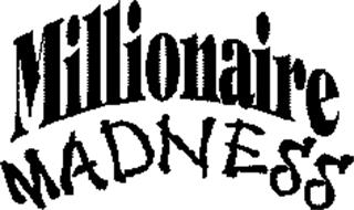 MILLIONAIRE MADNESS