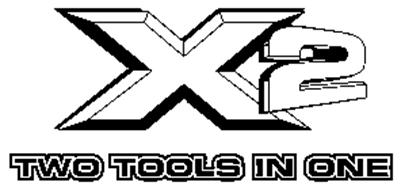X2 TWO TOOLS IN ONE