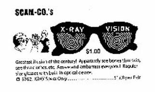 SCAM-CO.'S X-RAY VISION $1.00 GREATEST ILLUSION OF THE CENTURY! APARANTLY SEE BONES THRU SKIN, SEE THRU CLOTHES, ECT.  AMAZE AND EMBARRASS EVERYONE! REGULAR SIZE GLASSES WITH BUILT-IN OPTICAL DEVICE.  3762. XRAY SPECS ONLY...................$1.00 PER PAIR