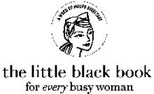 THE LITTLE BLACK BOOK FOR EVERY BUSY WOMAN A WORD OF MOUTH DIRECTORY