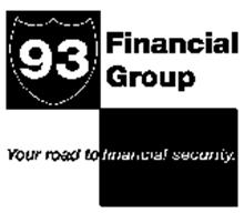 93 FINANCIAL GROUP YOUR ROAD TO FINANCIAL SECURITY