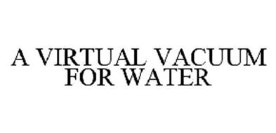 A VIRTUAL VACUUM FOR WATER
