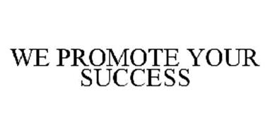 WE PROMOTE YOUR SUCCESS