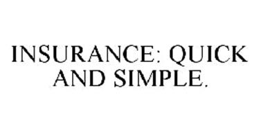 INSURANCE: QUICK AND SIMPLE.