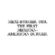 MEXI-BURGER, USA.  THE FIRST MEXICAN-AMERICAN BURGER.