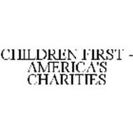 CHILDREN FIRST - AMERICA'S CHARITIES