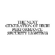 THE NEXT GENERATION OF HIGH PERFORMANCE SECURITY LIGHTING