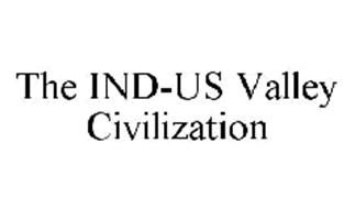 THE IND-US VALLEY CIVILIZATION