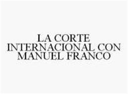 LA CORTE INTERNACIONAL CON MANUEL FRANCO
