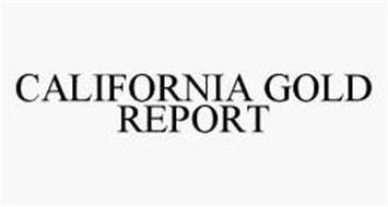 CALIFORNIA GOLD REPORT