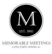 M EST. 1985 MEMORABLE MEETINGS A SERVICE OF DAVID J. RICHARDSON, INC.