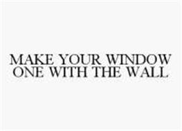 MAKE YOUR WINDOW ONE WITH THE WALL