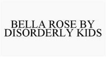 BELLA ROSE BY DISORDERLY KIDS