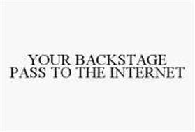 YOUR BACKSTAGE PASS TO THE INTERNET