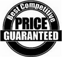 BEST COMPETITIVE PRICE GUARANTEED