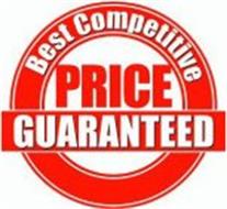 BEST COMPETITIVE PRICE GUARANTEED