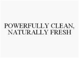 POWERFULLY CLEAN, NATURALLY FRESH