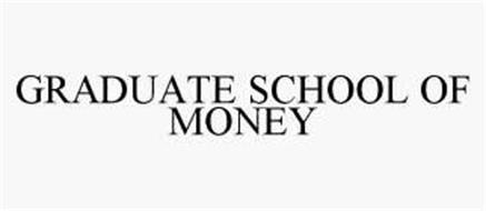 GRADUATE SCHOOL OF MONEY