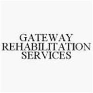 GATEWAY REHABILITATION SERVICES