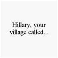 HILLARY, YOUR VILLAGE CALLED...
