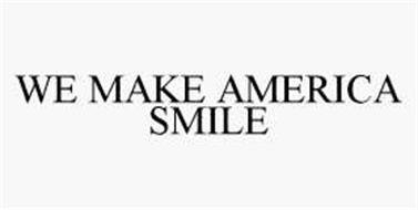 WE MAKE AMERICA SMILE