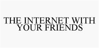 THE INTERNET WITH YOUR FRIENDS