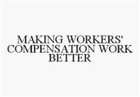 MAKING WORKERS' COMPENSATION WORK BETTER