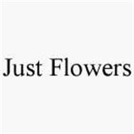 JUST FLOWERS