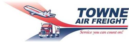 TOWNE AIR FREIGHT AND SERVICE YOU CAN COUNT ON!
