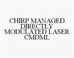 CHIRP MANAGED DIRECTLY MODULATED LASER CMDML