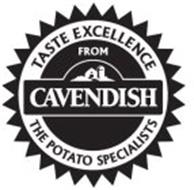 TASTE EXCELLENCE FROM CAVENDISH THE POTATO SPECIALISTS