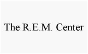 THE R.E.M. CENTER