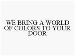WE BRING A WORLD OF COLOR TO YOUR DOOR