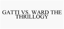 GATTI VS. WARD THE THRILLOGY