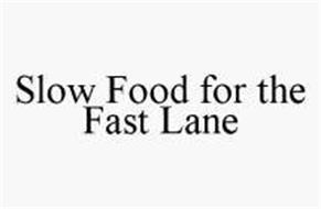 SLOW FOOD FOR THE FAST LANE