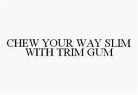 CHEW YOUR WAY SLIM WITH TRIM GUM