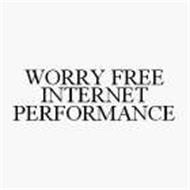WORRY FREE INTERNET PERFORMANCE