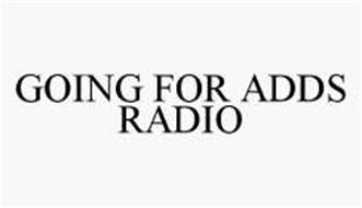 GOING FOR ADDS RADIO