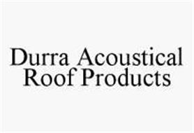 DURRA ACOUSTICAL ROOF PRODUCTS
