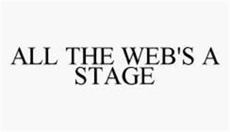 ALL THE WEB'S A STAGE