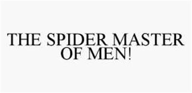 THE SPIDER MASTER OF MEN!