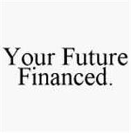 YOUR FUTURE FINANCED.