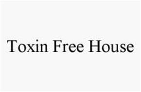 TOXIN FREE HOUSE